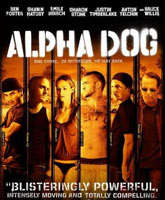 Смотреть Онлайн Альфа Дог / Alpha Dog [2006]